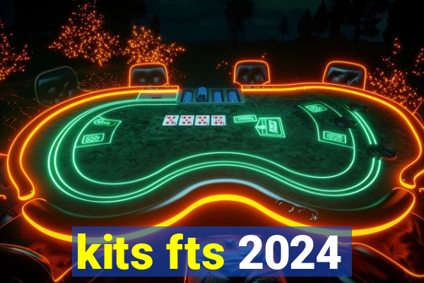 kits fts 2024